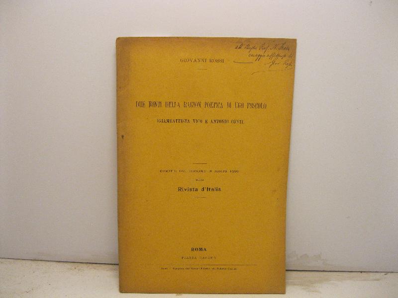 Due fonti della Ragion poetica di Ugo Foscolo (Giambattista Vico e Antonio Conti). Estratto dal fascicolo di agosto 1909 della Rivista d'Italia